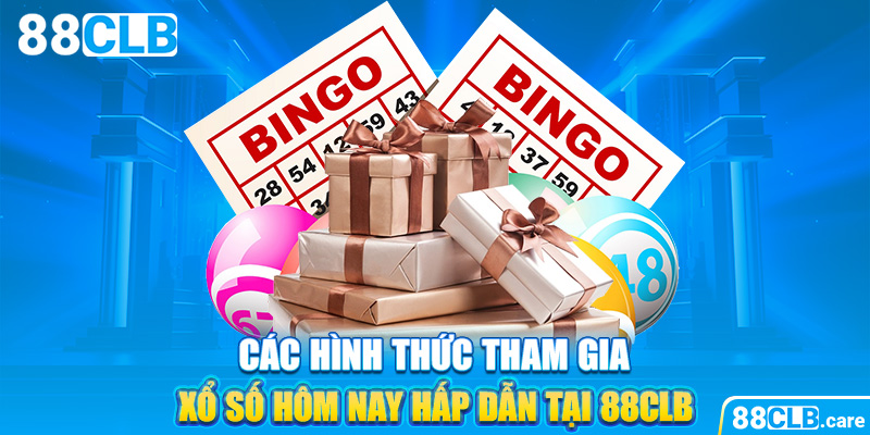 Các hình thức tham gia xổ số hôm nay hấp dẫn tại 88CLB