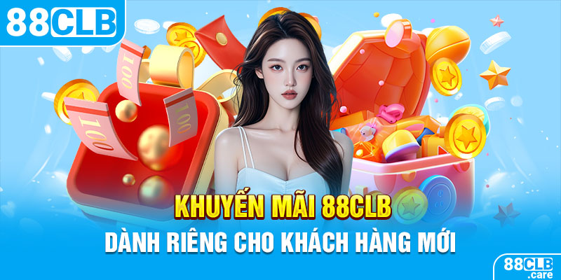 Khuyến mãi 88CLB dành riêng cho khách hàng mới