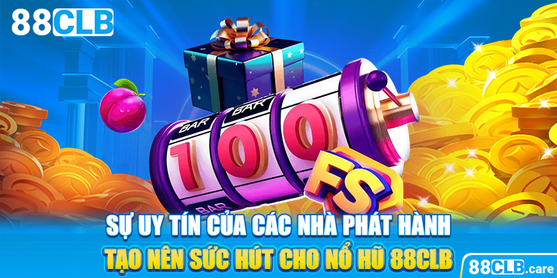 Sự uy tín của các nhà phát hành tạo nên sức hút cho nổ hũ 88CLB