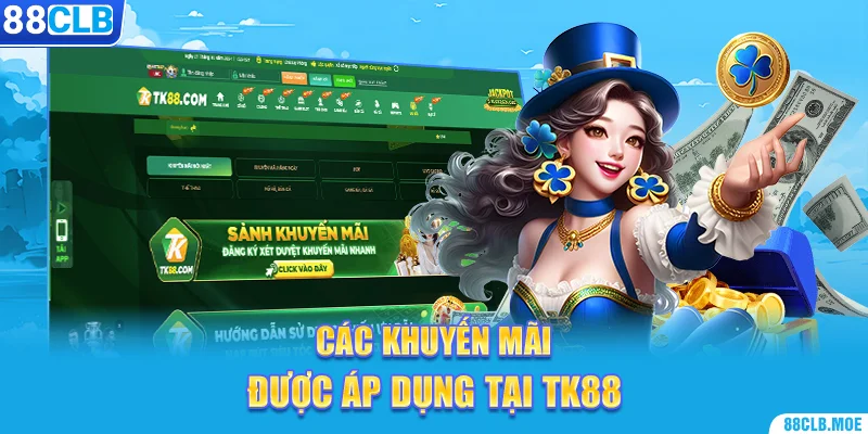 Các khuyến mãi được áp dụng tại TK88