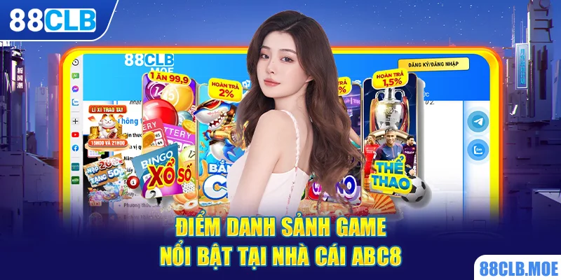 Điểm danh sảnh game nổi bật tại nhà cái ABC8