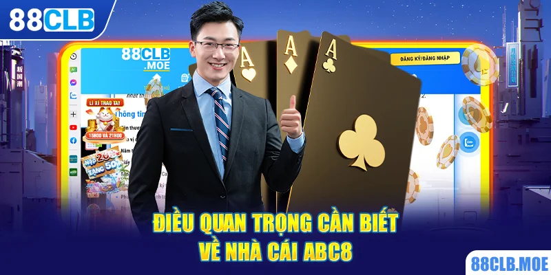 Điều quan trọng cần biết về nhà cái ABC8