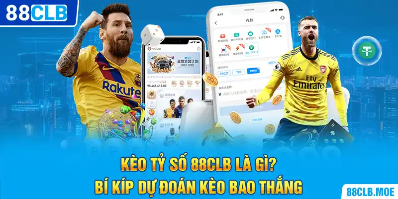 Kèo Tỷ Số 88CLB Là Gì? Bí Kíp Dự Đoán Kèo Bao Thắng