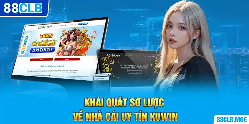 Khái quát sơ lược về nhà cái uy tín Kuwin